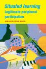 Situated Learning: Legitimate Peripheral Participation (Learning in Doing: Social) By Jean Lave, Etienne Wenger Cover Image