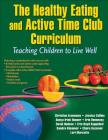 The Healthy Eating and Active Time Club Curriculum: Teaching Children to Live Well By Christina Economos, Jessica Collins, Sonya Irish Hauser, Erin Hennessy, David Hudson, Erin M. Boyd Kappelhof, Sandra Klemmer, Claire Kozower, Lori Marcotte Cover Image