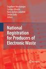 National Registration for Producers of Electronic Waste By Stefan Dully (Editor), Carsten Ulbricht (Editor), Hans-Jochen Lückefett (Editor) Cover Image