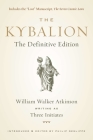 The Kybalion: The Definitive Edition By William Walker Atkinson, Three Initiates, Philip Deslippe Cover Image