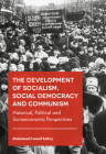 The Development of Socialism, Social Democracy and Communism: Historical, Political and Socioeconomic Perspectives Cover Image