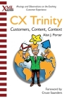 CX Trinity: Customers, Content, and Context: Musings and Observations on the Evolving Customer Experience Cover Image