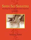 Shin So Shiatsu: Healing the Deeper Meridian Systems, Second Edition Cover Image
