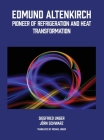 Edmund Altenkirch: Pioneer of Refrigeration and Heat Transformation By Siegfried Unger, Jorn Schwarz, Michael Unger (Translator) Cover Image