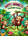Happy Monkeys Coloring Book: Swing into Fun with Playful Monkeys, Each Page Filled with Joyful Primates Waiting for Kids' Colors to Bring Them to L Cover Image