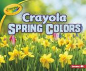 Crayola Spring Colors (Crayola (R) Seasons) Cover Image