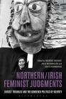 Northern / Irish Feminist Judgments: Judges' Troubles and the Gendered Politics of Identity Cover Image