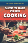 Careers for People Who Love Cooking (Cool Careers Without College) Cover Image