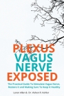 VAGUS NERVE - Practical Guide To Stimulate Vagus Nerve, to Restore it and Making Sure To Keep it Healthy: The Practical Guide To Stimulate Vagus Nerve By Loren Allen, Dr Vishen R Kohler Cover Image