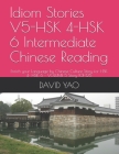 Idiom Stories V5-HSK 4-HSK 6 Intermediate Chinese Reading: Enrich your Language by Chinese Culture Story for HSK 4- HSK 6 - VOLUME 5 Story 101-125 Cover Image