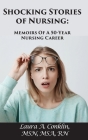 Shocking Stories of Nursing: Memoirs of a 50-Year Nursing Career Cover Image