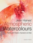 Jean Haines' Atmospheric Watercolours: Painting with freedom, expression and style By Jean Haines Cover Image