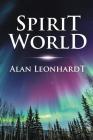 Spirit World By Alan Leonhardt, Kathy Mayo (Editor) Cover Image