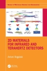 2D Materials for Infrared and Terahertz Detectors (Materials Science and Engineering) By Antoni Rogalski Cover Image