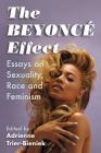 Beyoncé Effect: Essays on Sexuality, Race and Feminism By Adrienne Trier-Bieniek (Editor) Cover Image