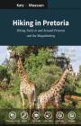 Hiking in Pretoria: Hiking Trails in and Around Pretoria and the Magaliesberg Cover Image
