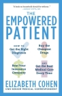 The Empowered Patient: How to Get the Right Diagnosis, Buy the Cheapest Drugs, Beat Your Insurance Company, and Get the Best Medical Care Every Time By Elizabeth S. Cohen Cover Image