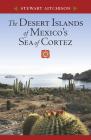 The Desert Islands of Mexico’s Sea of Cortez By Stewart Aitchison Cover Image