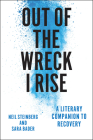 Out of the Wreck I Rise: A Literary Companion to Recovery By Neil Steinberg, Sara Bader Cover Image