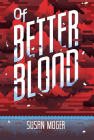 Of Better Blood By Susan Moger Cover Image