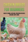 Chicken Breeds For Beginners: Guide To Caring, Hatching, Preventing Diseases, Building Coop & More: Modern Methods Of Chicken Production By Warren Lahne Cover Image