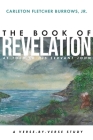 The Revelation of Jesus Christ as Told to His Servant John: A Verse-by-Verse Study By Jr. Burrows, Carleton Fletcher Cover Image