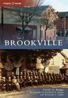 Brookville (Then and Now) By Carole A. Briggs, Frederick E. Knapp (Photographer), Wrayanne L. Clapie Cover Image