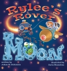 Rylee's Rover Goes To The Moon By Joann M. Dickinson, Daria Shamolina (Illustrator) Cover Image