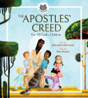 The Apostles' Creed: For All God's Children By Natasha Kennedy (Illustrator), Ben Myers Cover Image