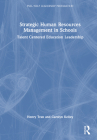 Strategic Human Resources Management in Schools: Talent Centered Education Leadership (Psel/Nelp Leadership Preparation) By Henry Tran, Carolyn Kelley Cover Image