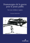 Dramaturgies de la Guerre Pour Le Jeune Public: Vers Une Résilience Espérée By Rose-May Pham Dinh (Editor), Françoise Heulot-Petit Cover Image