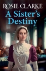 A Sister's Destiny By Rosie Clarke Cover Image
