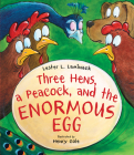 Three Hens, a Peacock, and the Enormous Egg By Lester L. Laminack, Henry Cole (Illustrator) Cover Image