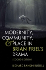Modernity, Community, and Place in Brian Friel's Drama: Second Edition (Irish Studies) Cover Image