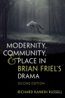 Modernity, Community, and Place in Brian Friel's Drama: Second Edition (Irish Studies) By Richard Rankin Russell Cover Image