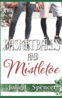 Basketballs and Mistletoe: All's Fair in Love and Sports Series By Lisa Rector (Editor), Julie L. Spencer Cover Image