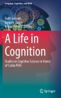 A Life in Cognition: Studies in Cognitive Science in Honor of Csaba Pléh (Language #11) By Judit Gervain (Editor), Gergely Csibra (Editor), Kristóf Kovács (Editor) Cover Image