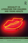 Sexuality in Literature for Children and Young Adults (Children's Literature and Culture) By Paul Venzo (Editor), Kristine Moruzi (Editor) Cover Image