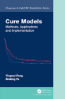 Cure Models: Methods, Applications, and Implementation (Chapman & Hall/CRC Biostatistics) By Yingwei Peng, Binbing Yu Cover Image