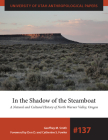 In the Shadow of the Steamboat: A Natural and Cultural History of North Warner Valley, Oregon (University of Utah Anthropological Paper #137) By Geoffrey M. Smith Cover Image