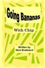 Going Bananas: With Chip By Nick Brakband Cover Image