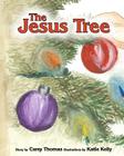 The Jesus Tree By Katie Kelly (Illustrator), Carey Thomas Cover Image