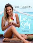 Live Like Sally By Sally Fitzgibbons, Lucas Townsend Cover Image