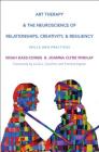 Art Therapy and the Neuroscience of Relationships, Creativity, and Resiliency: Skills and Practices (Norton Series on Interpersonal Neurobiology) Cover Image