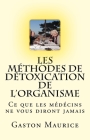 Les Méthodes de Détoxication de l'Organisme: Ce que les médécins ne vous diront jamais By Gaston Maurice Cover Image