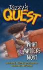 Jazzy's Quest: What Matters Most By Juliet C. Bond Lcsw, Carrie Goldman, Jeff Weigel (Illustrator) Cover Image