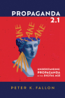 Propaganda 2.1: Understanding Propaganda in the Digital Age By Peter K. Fallon Cover Image