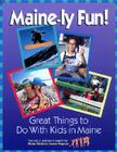 Maine-ly Fun!: Great Things to Do with Kids in Maine By Susan Whitehouse Cover Image