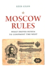 Moscow Rules: What Drives Russia to Confront the West By Keir Giles Cover Image