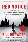 Red Notice: A True Story of High Finance, Murder, and One Man's Fight for Justice By Bill Browder Cover Image